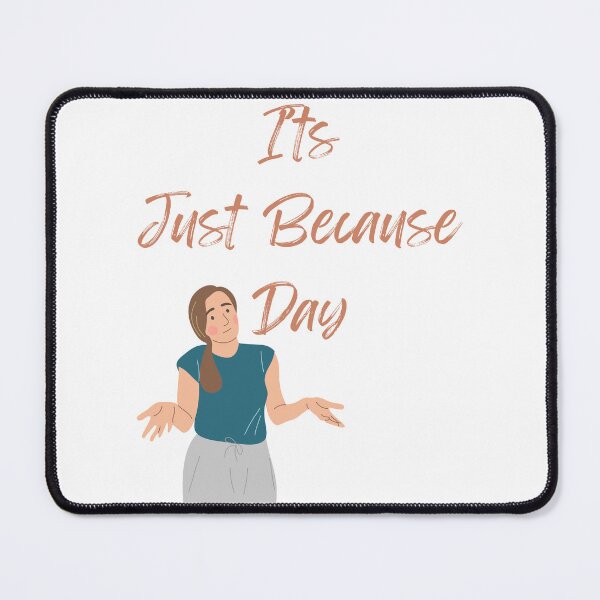 Item preview, Just Because Day designed and sold by Simo0455.