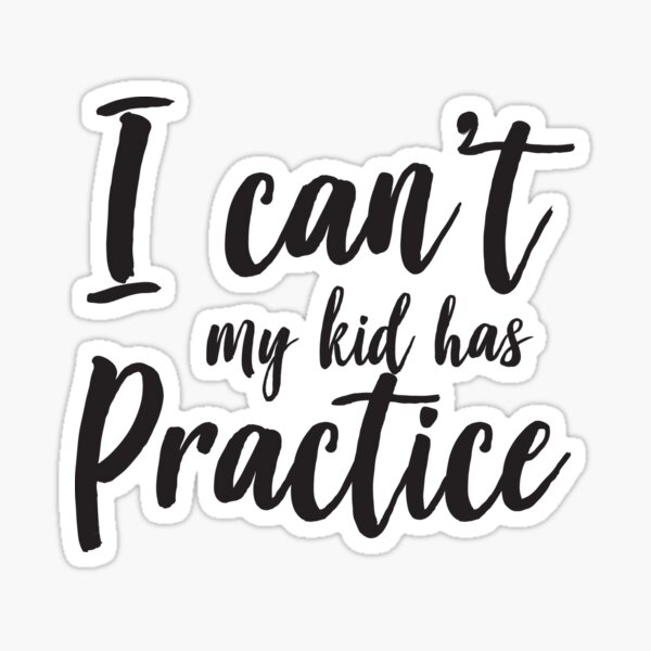 i-can-t-my-kid-has-practice-sticker-by-keepers-redbubble