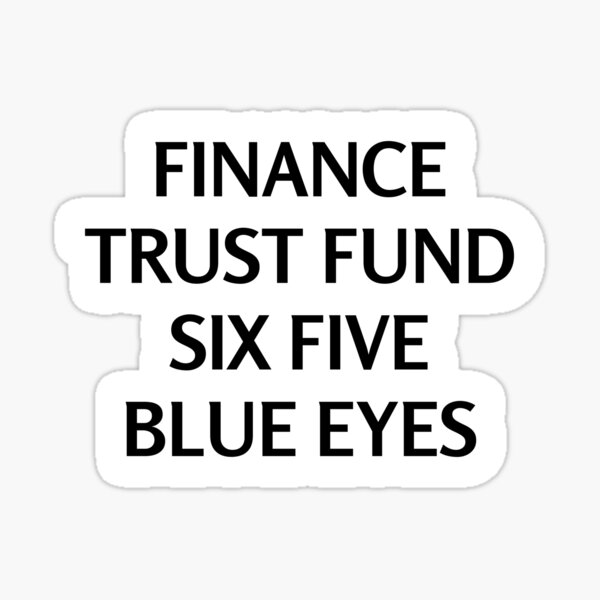 Item preview, Finance Trust Fund Six Five Blue Eyes designed and sold by MassiveAura.