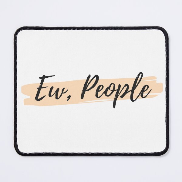 Item preview, Ew, People designed and sold by IndigDesign.