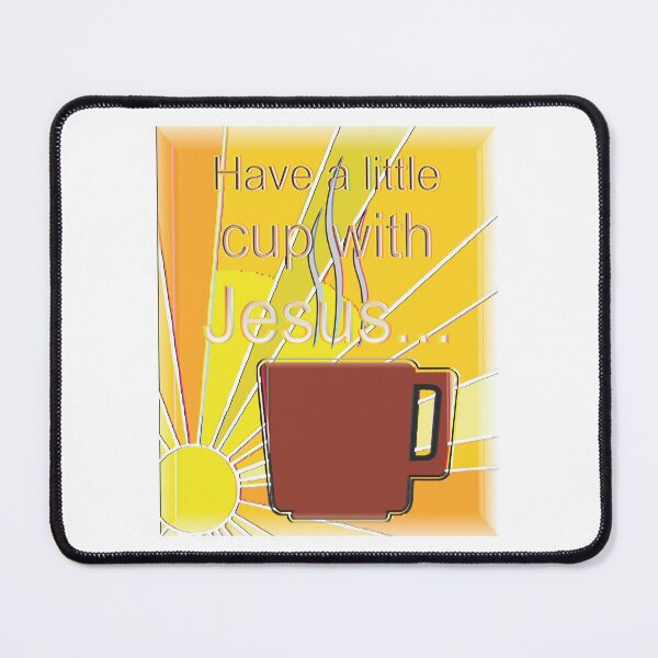Item preview, Have a Little Cup with Jesus designed and sold by TerScott.