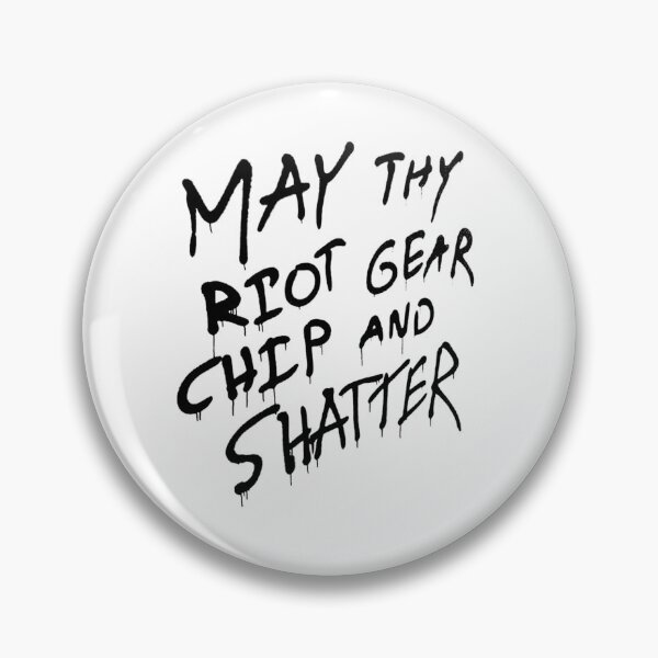 Item preview, May Thy Riot Gear Chip and Shatter designed and sold by blackinkmice.