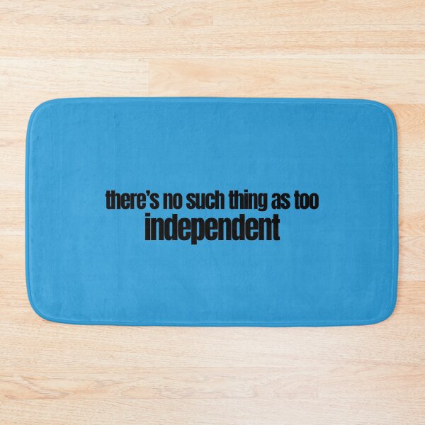Item preview, There's No Such Thing as Too Independent designed and sold by OurGirlGertie.