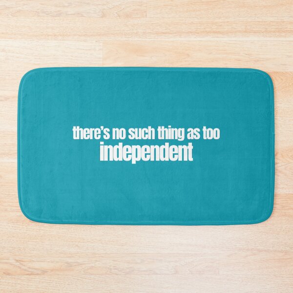 Item preview, There's No Such Thing as Too Independent designed and sold by OurGirlGertie.