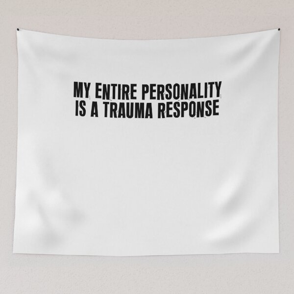 Item preview, My entire personality is a trauma response designed and sold by BritySpear.
