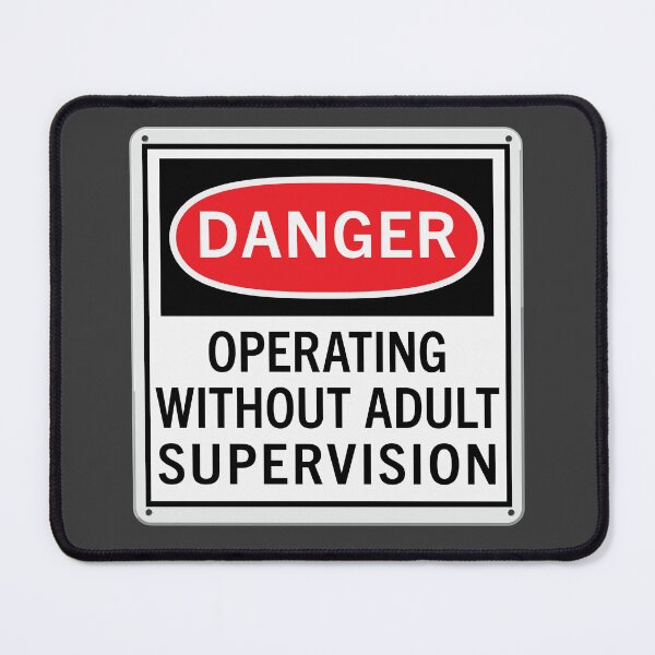 Item preview, Danger. Operating Without Adult Supervision designed and sold by Mark  Pennie.