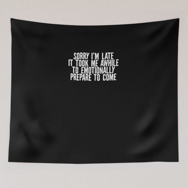 Item preview, Sorry I'm late it took me a while to emotionally prepare to eat designed and sold by BritySpear.