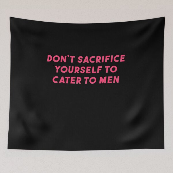 Item preview, Don't sacrifice yourself to cater to men designed and sold by BritySpear.