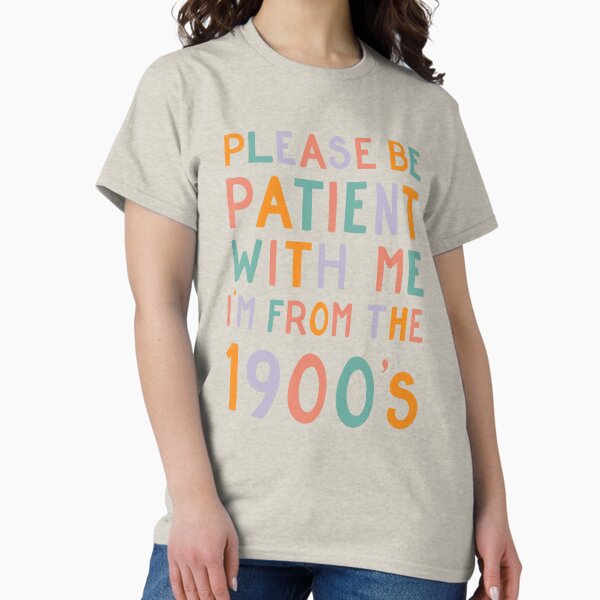 Item preview, Please be patient with me, I'm from the 1900's - pastel designed and sold by cabinsupplyco.