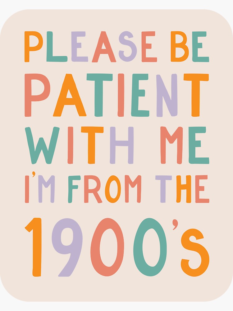 Thumbnail 3 of 3, Sticker, Please be patient with me, I'm from the 1900's - pastel designed and sold by cabinsupplyco.