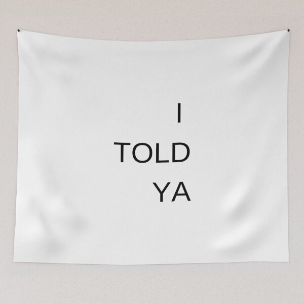 Item preview, I TOLD YA designed and sold by Kupeliemre.
