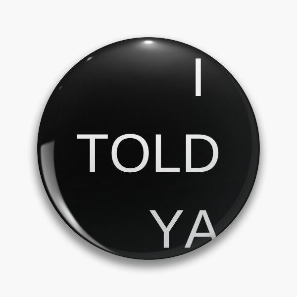 Item preview, I TOLD YA designed and sold by Kupeliemre.
