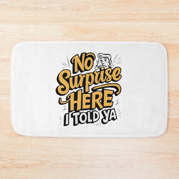 Item preview, No Surprise Here  "I Told Ya"  designed and sold by Dazzle-Sizzle.