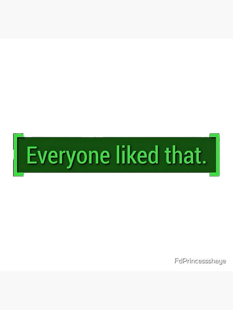 everyone liked that 