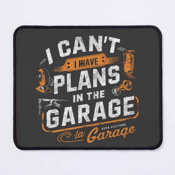Item preview, I Cant I Have Plans In The Garage designed and sold by hayamajaoud.