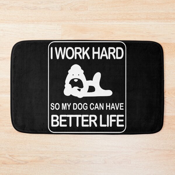 Item preview, I work hard so my dog can have a better life designed and sold by JawArts.
