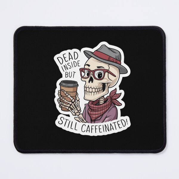 Item preview, Dead Inside But Still Caffeinated designed and sold by Peter Stawicki.