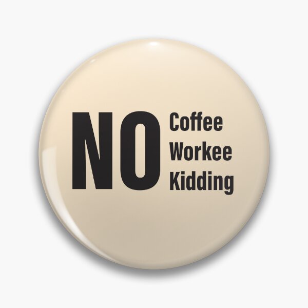 Item preview, No Coffee, No Workee, No Kidding designed and sold by HimmiL.