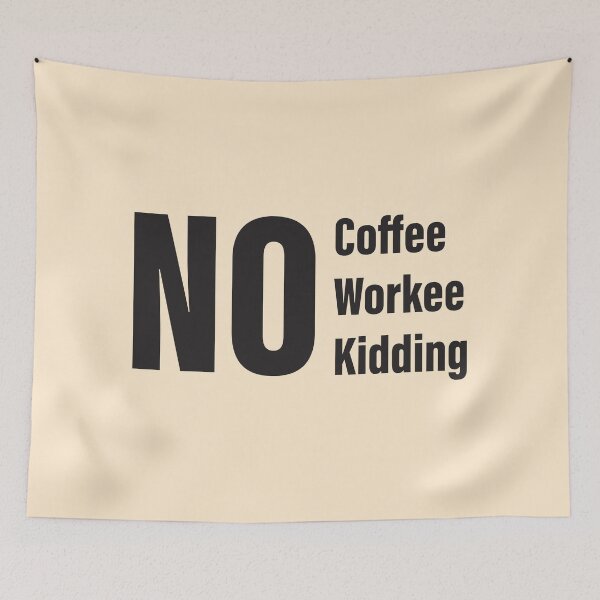 Item preview, No Coffee, No Workee, No Kidding designed and sold by HimmiL.