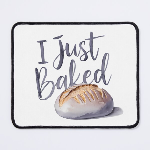 Item preview, Copy of I Just Baked designed and sold by PeelZinc.