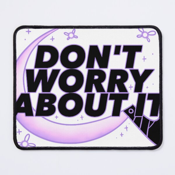 Item preview, Don't Worry About It designed and sold by BrixtonFuson34.