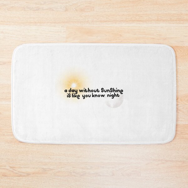 Item preview, A day without sunshine is like you know, night designed and sold by jademmm.