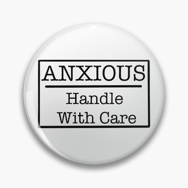 Item preview, Anxious handle with care designed and sold by xthingsandstuff.