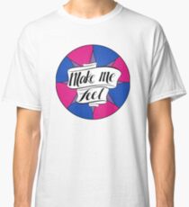 Janelle Makes Me Feel... Classic T-Shirt
