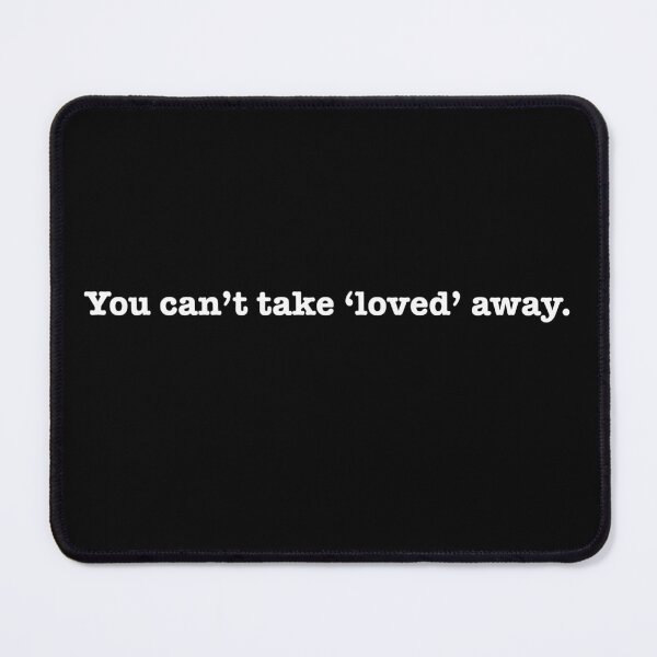 Item preview, You can't take loved ones away designed and sold by Deathtomorrow .