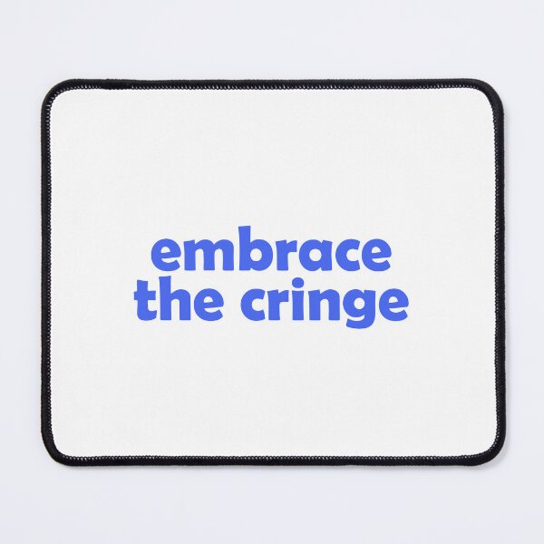 Item preview, Embrace the cringe designed and sold by muchhappier.