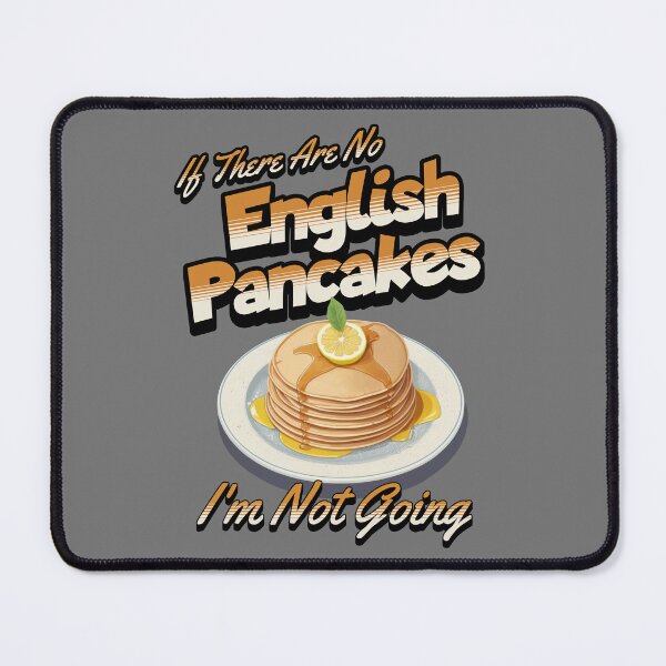Item preview, If There Are No English Pancakes, I'm Not Going designed and sold by MGRcompany.