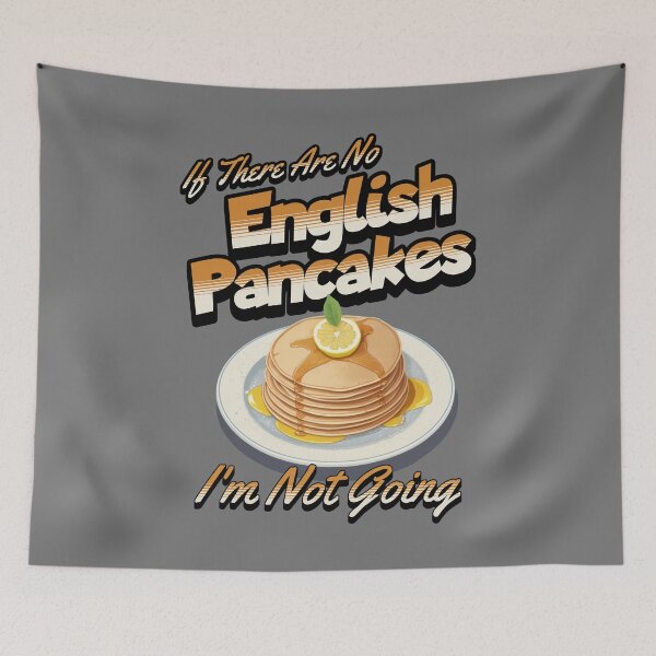 Item preview, If There Are No English Pancakes, I'm Not Going designed and sold by MGRcompany.