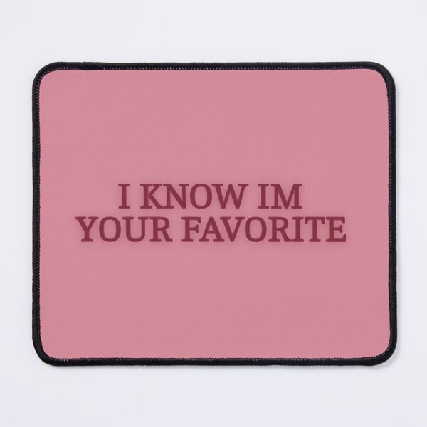 Item preview, I know Im your favorite designed and sold by Thingzzz.