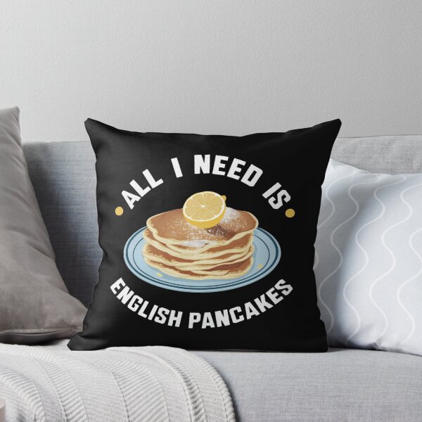 Item preview, All I Need Is English Pancakes designed and sold by MGRcompany.