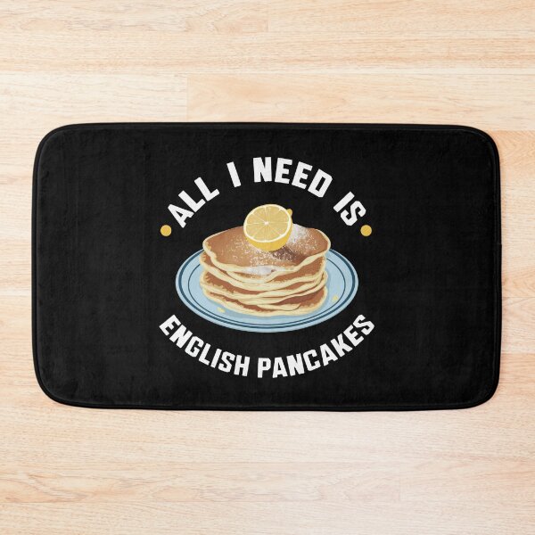 Item preview, All I Need Is English Pancakes designed and sold by MGRcompany.