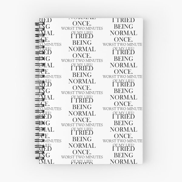 Item preview, I tried being normal once. worst two minutes of my life. designed and sold by Sonia Jones Art.