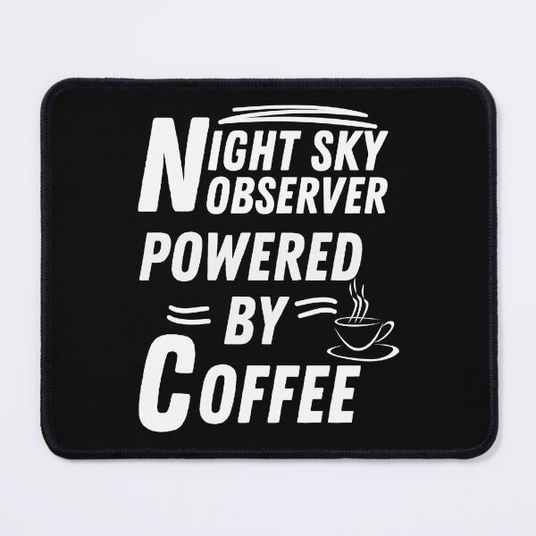 Item preview, Night Sky Observer powered by coffee designed and sold by annoying-shirts.