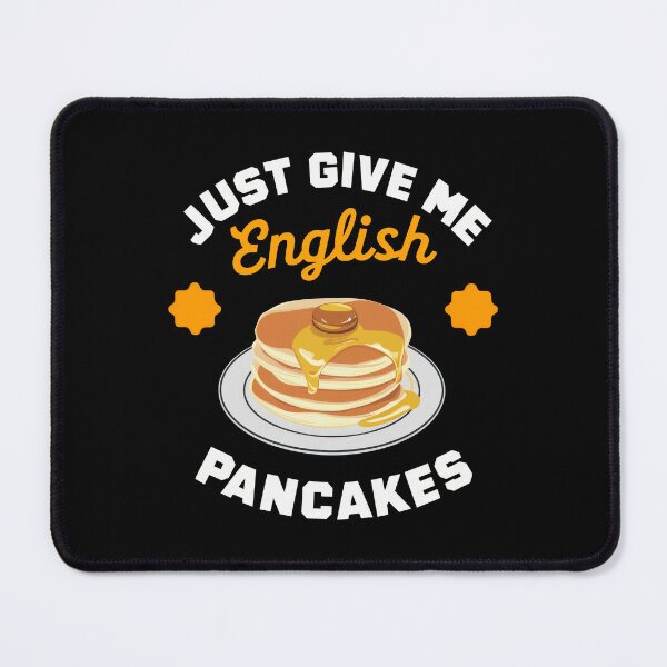 Item preview, Just Give Me English Pancakes designed and sold by MGRcompany.