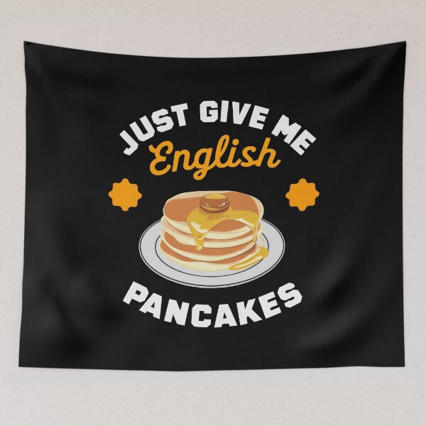 Item preview, Just Give Me English Pancakes designed and sold by MGRcompany.