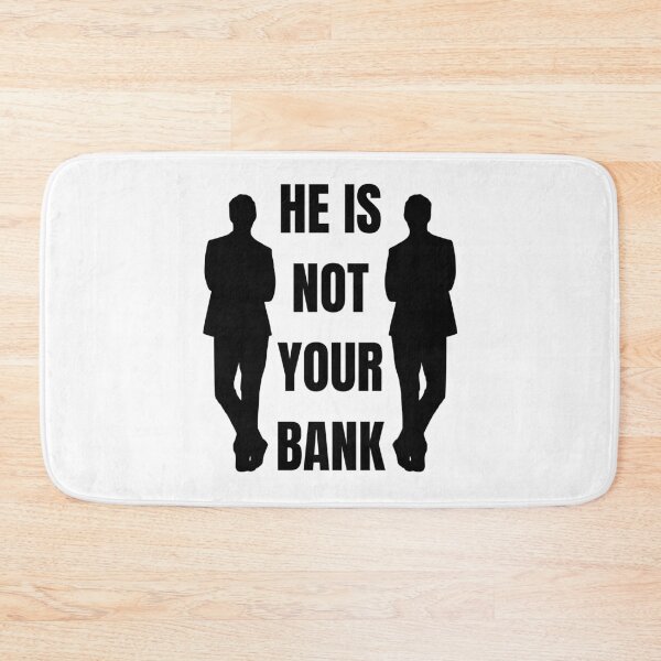Item preview, He is not your Bank designed and sold by GlunmanStore.