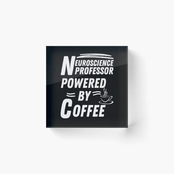 Item preview, Neuroscience Professor powered by coffee designed and sold by annoying-shirts.