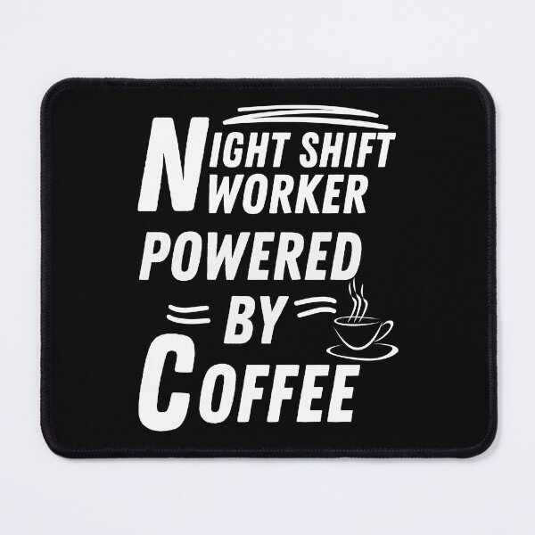 Item preview, Night Shift Worker powered by coffee designed and sold by annoying-shirts.