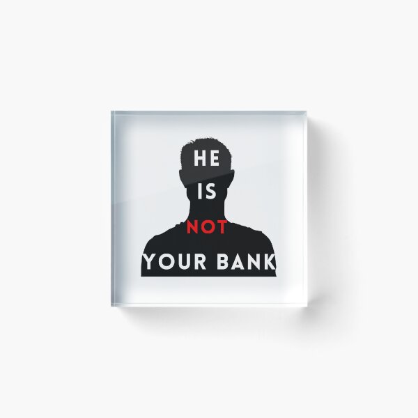 Item preview, He is not your Bank designed and sold by GlunmanStore.