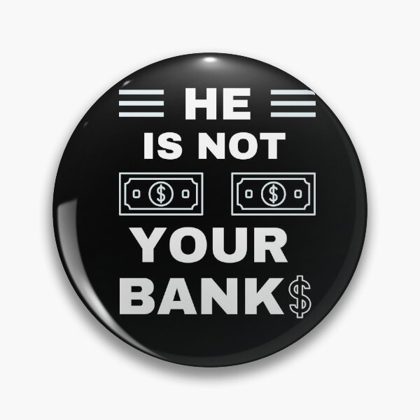 Item preview, He is not your Bank designed and sold by GlunmanStore.
