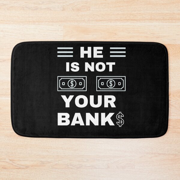 Item preview, He is not your Bank designed and sold by GlunmanStore.