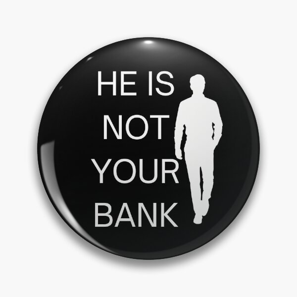 Item preview, He is not your Bank designed and sold by GlunmanStore.