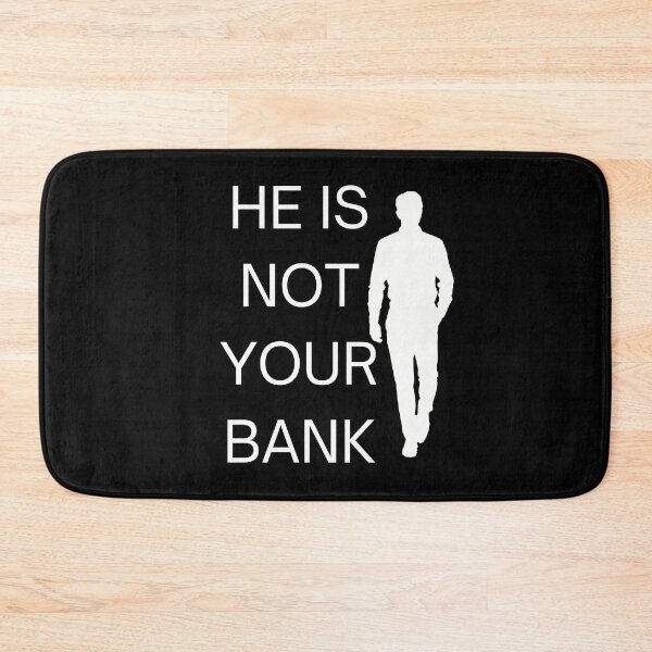 Item preview, He is not your Bank designed and sold by GlunmanStore.