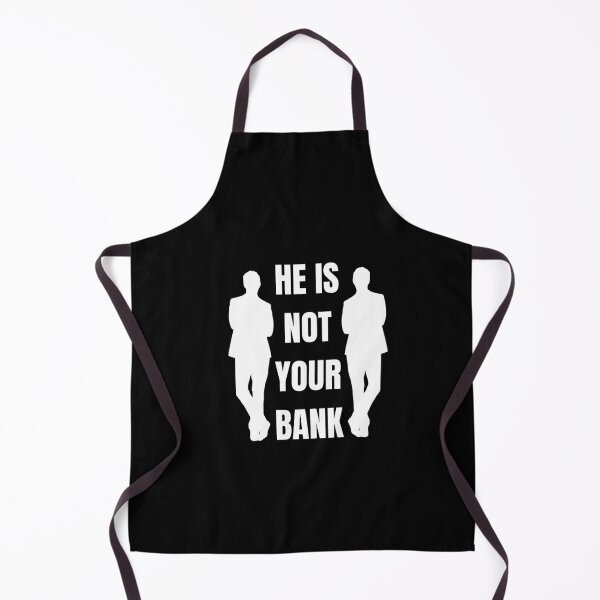 Item preview, He is not your Bank designed and sold by GlunmanStore.