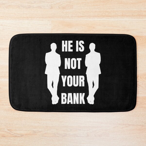 Item preview, He is not your Bank designed and sold by GlunmanStore.