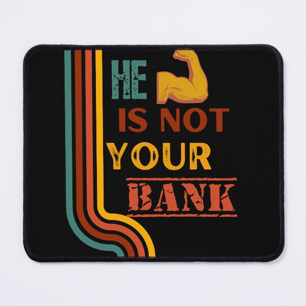 Item preview, He is not your Bank designed and sold by GlunmanStore.
